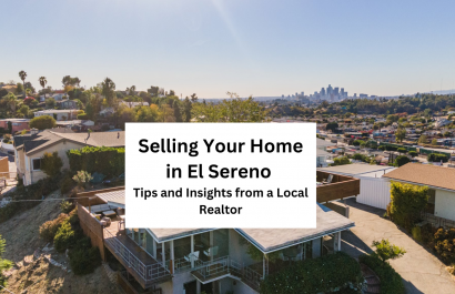 Selling Your Home in El Sereno: Tips and Insights from a Local Realtor